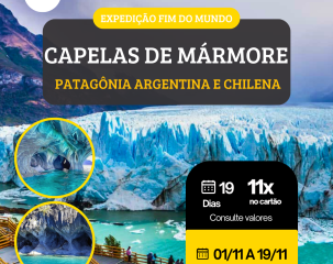 EXPEDIÇÃO PATAGÔNIA: DAS CAPELAS DE MÁRMORE ATÉ O FIM DO MUNDO.